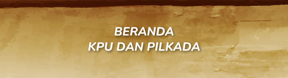 Beranda KPU dan Pilkada